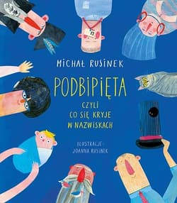 Podbipięta, czyli co się kryje w nazwiskach - Michał Rusinek