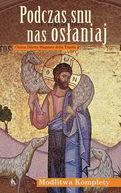Podczas snu nas osłaniaj Modlitwa Komplety - Magnone della Trinita Chiara Diletta