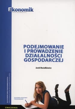 Podejmowanie i prowadzenie działalnści gospodarczej Ćwiczenia Szkoły ponadgimnazjalne