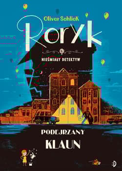 Podejrzany klaun. Roryk. Nieśmiały detektyw. Tom 5 - Oliver Schlick