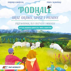 Podhale oraz Orawa, Spisz i Pieniny - audiobook - Paweł Skawiński, Barbara Gawryluk