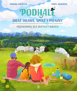 Podhale oraz Orawa, Spisz i Pieniny. Przewodnik dla dużych i małych - Ola Krzanowska