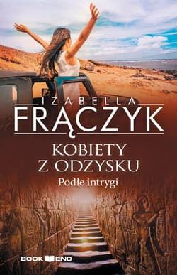 Podłe intrygi. Kobiety z  odzysku. Tom 5 wyd. 2024 - Izabella Frączyk