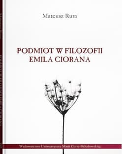 Podmiot w filozofii Emila Ciorana - Mateusz Rura