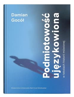 Podmiotowość ujęzykowiona w tekstach historii... - Damian Gocół