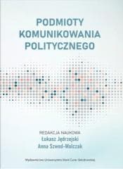 Podmioty komunikowania politycznego - Grudzińska Agata