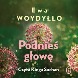 Podnieś głowę - audiobook - Ewa Woydyłło