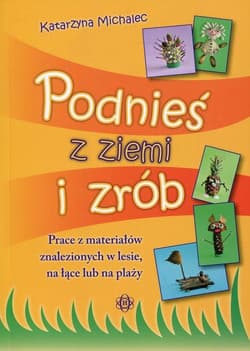 Podnieś z ziemi i zrób Prace z materiałów znalezionych w lesie, na łące lun ba plaży