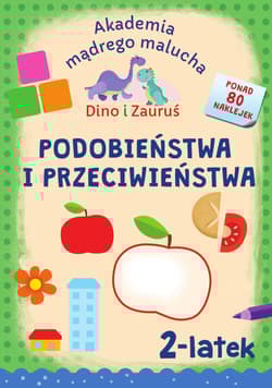 Podobieństwa i przeciwieństwa. Dino i Zauruś 2-latek. Akademia mądrego malucha - Emilia Matyka, Piotr Brydak
