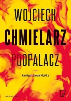 Podpalacz. Jakub Mortka wyd. kieszonkowe - Wojciech Chmielarz