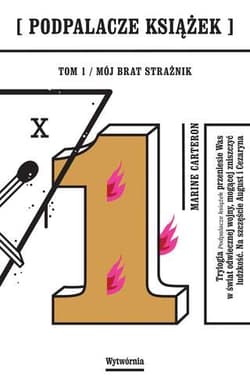 Podpalacze książek Tom 1 Mój brat strażnik - Marine Carteron