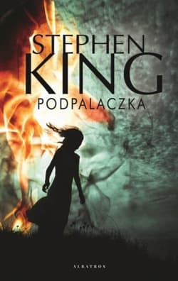 Podpalaczka - Stephen  King
