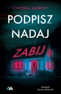 Podpisz, nadaj, zabij - Cynthia Murphy