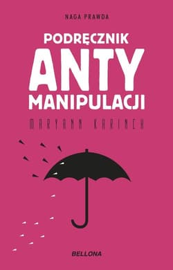Podręcznik antymanipulacji - Maryann  Karinch