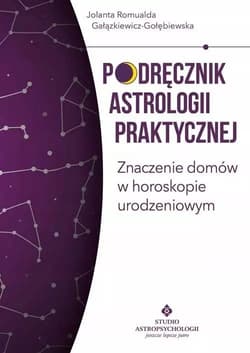 Podręcznik astrologii praktycznej - Gałązkiewicz-Gołębiewska Jolanta Romualda