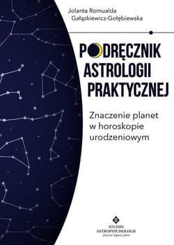 Podręcznik astrologii praktycznej Znaczenie planet w horoskopie urodzeniowym - Gałązkiewicz-Gołębiewska Jolanta Romualda