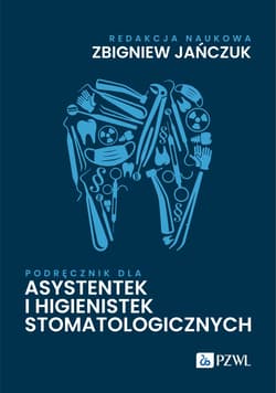 Podręcznik dla asystentek i higienistek stomatologicznych - Opracowanie Zbiorowe