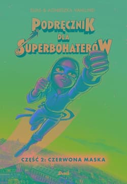 Podręcznik dla superbohaterów Część 2 Czerwona Maska - Elias Vahlund