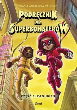 Podręcznik dla superbohaterów Część 5 Zagubieni - Vahlund Agnieszka & Elias