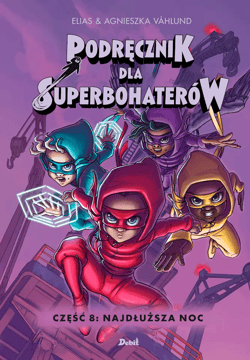 Podręcznik dla Superbohaterów Część 8: Najdłuższa noc - Elias Vahlund