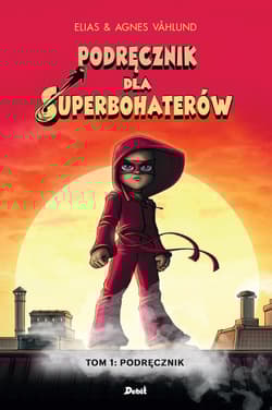 Podręcznik dla superbohaterów Tom 1 Podręcznik - Elias Vahlund, Vahlund Agnieszka