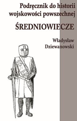 Podręcznik do historii wojskowości Średniowiecze - Dziewanowski Władysław