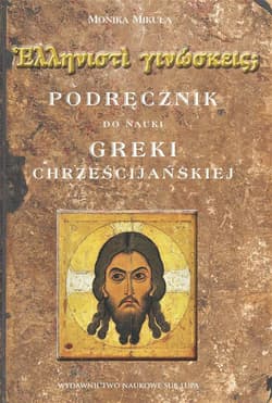 Podręcznik do nauki greki chrześcijańskiej w.2 - Mikuła Monika