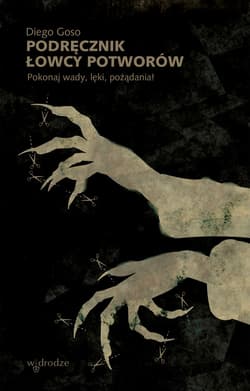 Podręcznik łowcy potworów. Pokonaj wady, lęki, pożądania! - ebook - Diego Goso