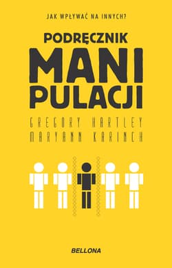 Podręcznik manipulacji - Maryann  Karinch, Gregory Hartley