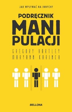 Podręcznik manipulacji - Maryann  Karinch, Gregory Hartley