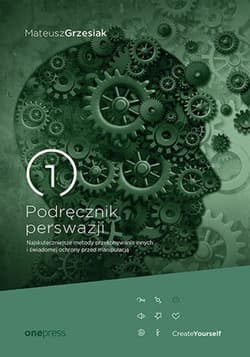 Podręcznik perswazji. Najskuteczniejsze metody przekonywania innych i świadomej ochrony przed manipulacją - ebook - Mateusz  Grzesiak