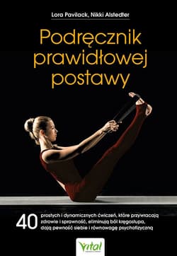 Podręcznik prawidłowej postawy - Pavilack Lora, Alstedter Nikki