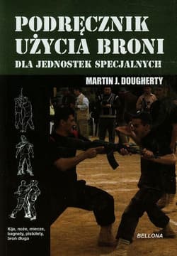Podręcznik użycia broni dla jednostek specjalnych - Dougherty Martin J.