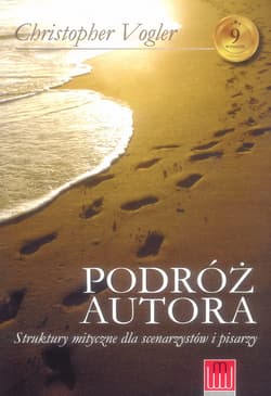 Podróż autora Struktury mityczne dla scenarzystów i pisarzy - Christopher Vogler