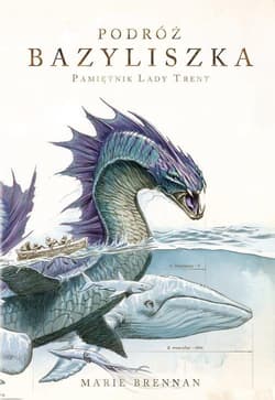 Podróż Bazyliszka Pamiętnik Lady Trent - Marie Brennan