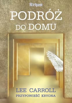 Podróż do domu przypowieść Kryona Historia Michała Tomasza i Siedmiu Aniołów
