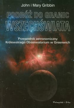 Podróż do granic wszechświata. Przewodnik astronomiczny Królewskiego Obserwatorium w Greenwich