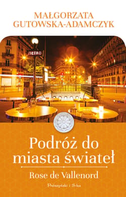 Podróż do miasta świateł. Rose de Vallenord - ebook - Małgorzata  Gutowska-Adamczyk