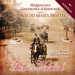 Podróż do miasta świateł. Róża z Wolskich - audiobook - Małgorzata  Gutowska-Adamczyk