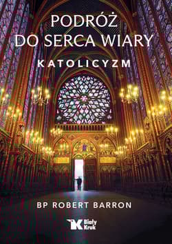 Podróż do serca wiary. Katolicyzm - Robert Barron