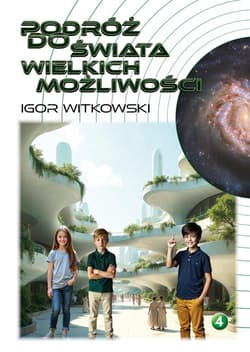 Podróż do świata wielkich możliwości - Igor Witkowski