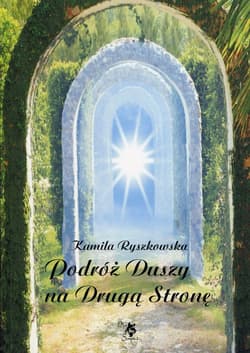 Podróż duszy na Drugą Stronę - Kamila Ryszkowska