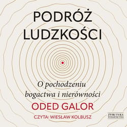 Podróż ludzkości: o pochodzeniu bogactwa i nierówności - audiobook - Oded Galor