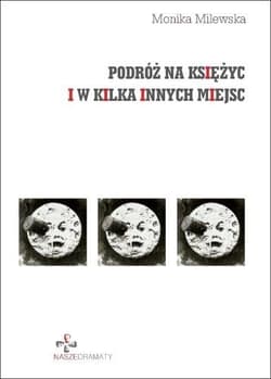 Podróż na księżyc i w kilka innych miejsc - Milewska Monika