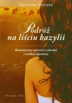 Podróż na liściu bazylii. Romantyczna opowieść o zbrodni i wielkiej tajemnicy