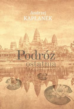 Podróż ostatnia - Andrzej Kapłanek