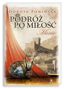 Podróż po miłość 2. Maria - Dorota Ponińska