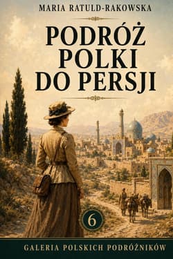 Podróż Polki do Persji - Maria Ratuld-Rakowska