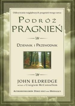 Podróż pragnień Dziennik i przewodnik - Eldredge John
