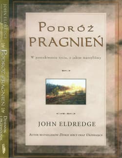 Podróż pragnień / Podróż pragnień Dziennik i przewodnik Pakiet - Eldredge John